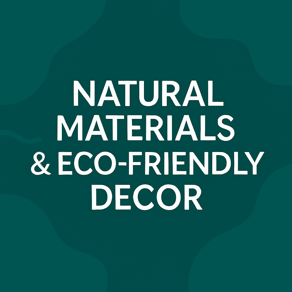 Natural & Eco-Friendly Home Decor
